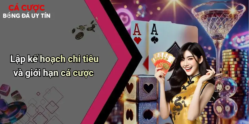 Lập kế hoạch chi tiêu và giới hạn cá cược