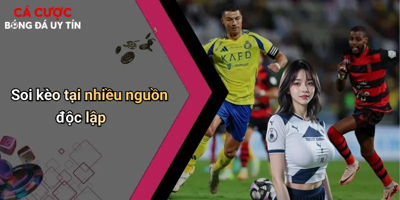 Soi kèo tại nhiều nguồn độc lập