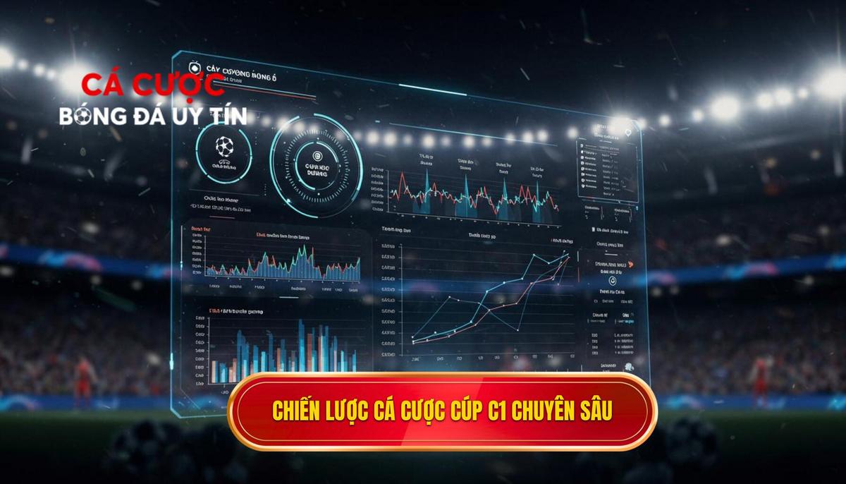 Chiến Lược Phân Tích Chuyên Sâu Khi Đặt Kèo Cá Cược Cúp C1 Châu Âu