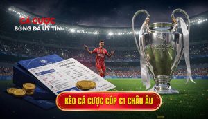 kèo cá cược Cúp C1 châu Âu