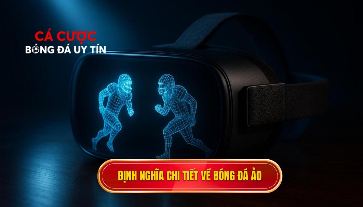 Định nghĩa Chi tiết Bóng đá ảo là gì