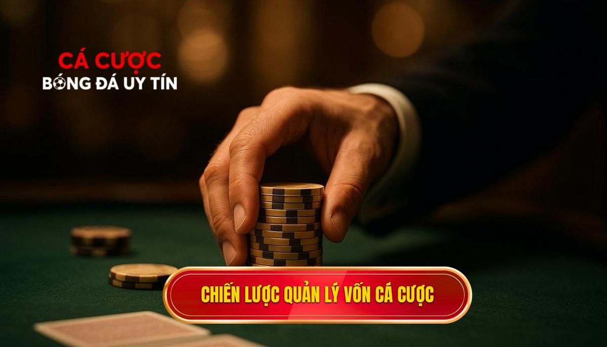 Quản Lý Vốn Nghiêm Khắc_ Chiến Lược Sống Còn Của Cá Cược