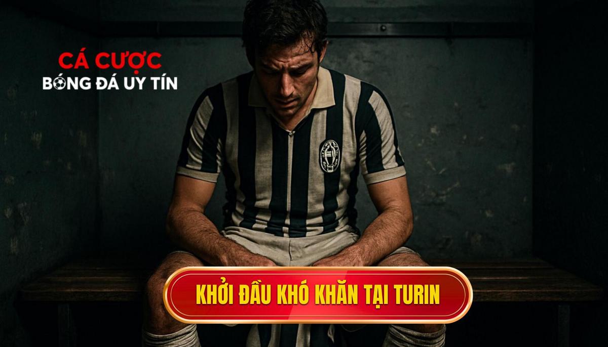 Khởi đầu gian truân và bước ngoặt tại thành Turin
