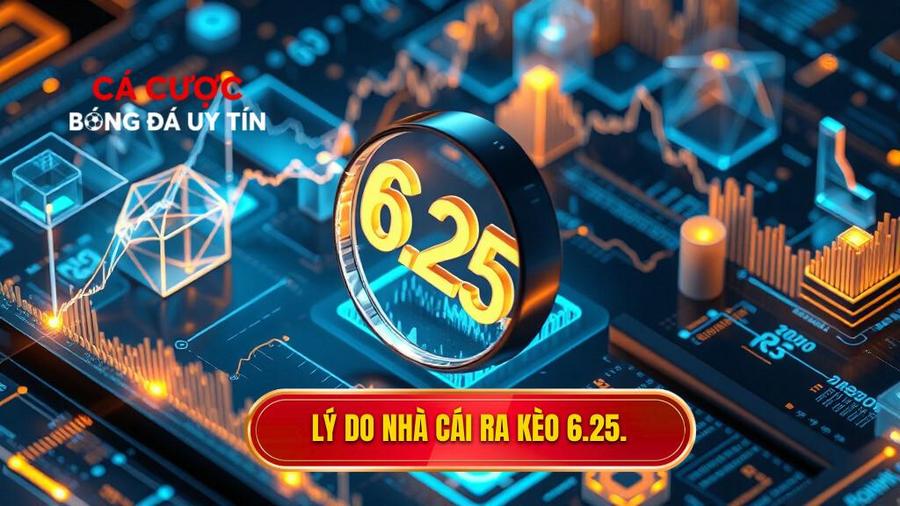 Lý do nhà cái ra kèo 6.25.