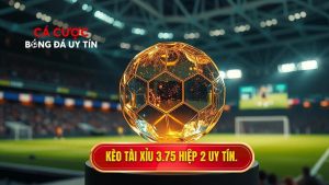 Kèo tài xỉu 3.75 hiệp 2 là gì? Bí quyết soi kèo từ chuyên gia