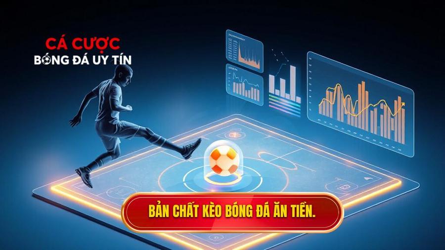 Hiểu đúng về bản chất của kèo bóng đá ăn tiền