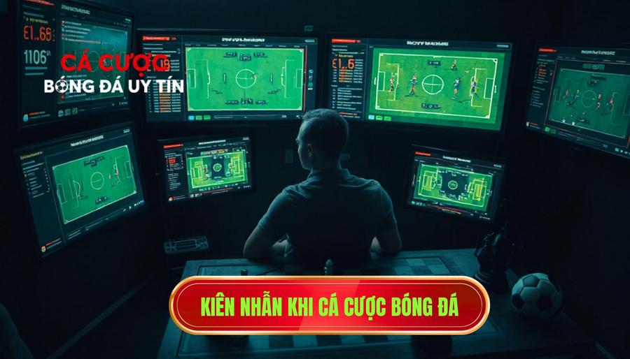 Kiên nhẫn khi cá cược bóng đá
